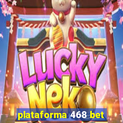 plataforma 468 bet